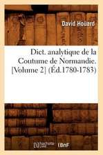 Dict. Analytique de La Coutume de Normandie. [Volume 2] (Ed.1780-1783)