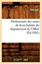 Dictionnaire Des Noms de Lieux Habites Du Departement de L'Allier (Ed.1881)