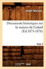 Documents Historiques Sur La Maison de Galard. Tome 3 (Ed.1871-1876)