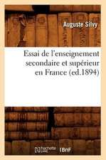 Essai de L'Enseignement Secondaire Et Superieur En France (Ed.1894)