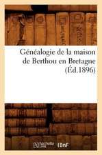 Genealogie de La Maison de Berthou En Bretagne: Sa Descendance (Ed.1899)