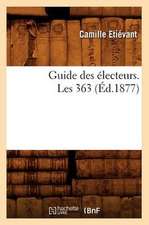 Guide Des Electeurs. Les 363 (Ed.1877)