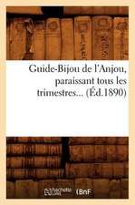 Guide-Bijou de L'Anjou, Paraissant Tous Les Trimestres... (Ed.1890)