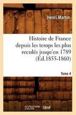 Histoire de France Depuis les Temps les Plus Recules Jusqu'en 1789. Tome 4: 1830-1840. Edition 12, Tome 3 (Ed.1877)