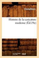 Histoire de La Caricature Moderne (Ed.19e)