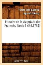 Histoire de La Vie Privee Des Francais. Partie 1 (Ed.1782)