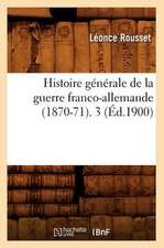 Histoire Generale de La Guerre Franco-Allemande (1870-71). 3 (Ed.1900)