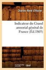 Indicateur Du Grand Armorial General de France (Ed.1865)