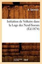 Initiation de Voltaire Dans La Loge Des Neuf-Soeurs