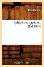 Iphigenie, Tragedie... (Ed.1847): Serie E. (Ed.1863)