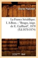 La France Heraldique. I. A-Bom. - Bruges, Impr. de E. Gailliard, 1870 (Ed.1870-1874)