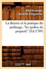 La Theorie Et La Pratique Du Jardinage, Les Jardins de Proprete: (Ed.1893)