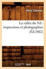 La Vallee Du Nil: Impressions Et Photographies (Ed.1862)