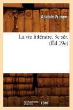 La Vie Litteraire. 3e Ser. (Ed.19e)