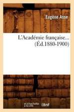 L'Academie Francaise... (Ed.1880-1900): Histoire de L'Academie, Fondation de L'Institut National, (Ed.1888)