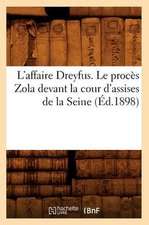 L'Affaire Dreyfus. Le Proces Zola Devant La Cour D'Assises de La Seine