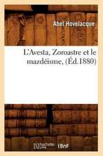 L'Avesta, Zoroastre Et Le Mazdeisme, (Ed.1880)