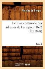 Le Livre Commode Des Adresses de Paris Pour 1692. Tome 2 (Ed.1878)