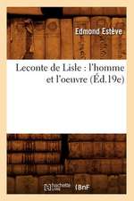 LeConte de Lisle: L'Homme Et L'Oeuvre (Ed.19e)