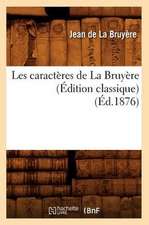 Les Caracteres de La Bruyere (Edition Classique) (Ed.1876)