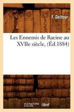 Les Ennemis de Racine Au Xviie Siecle, (Ed.1884)