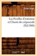 Les Feuilles D'Automne Et Chants Du Crepuscule, (Ed.1868)