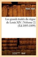 Les Grands Traites Du Regne de Louis XIV. [Volume 2] (Ed.1893-1899)