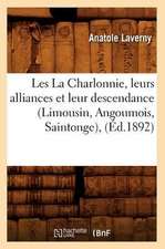 Les La Charlonnie, Leurs Alliances Et Leur Descendance (Limousin, Angoumois, Saintonge), (Ed.1892)