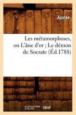 Les Metamorphoses, Ou L'Ane D'Or; Le Demon de Socrate (Ed.1788)