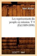 Les Representants Du Peuple En Mission. T 4 (Ed.1889-1890)