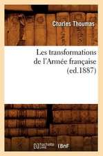 Les Transformations de L'Armee Francaise (Ed.1887)