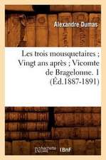 Les Trois Mousquetaires; Vingt ANS Apres; Vicomte de Bragelonne. 1 (Ed.1887-1891)