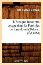 L'Espagne Inconnue, Voyage Dans Les Pyrenees, de Barcelone a Tolosa (Ed.1861)