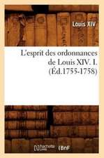 L'Esprit Des Ordonnances de Louis XIV. I. (Ed.1755-1758)