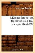 L'Etat Moderne Et Ses Fonctions (3e Ed. REV. Et Augm.) (Ed.1900)