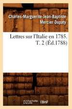 Lettres Sur L'Italie En 1785. T. 2