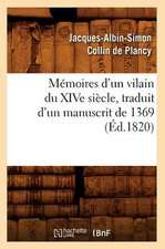 Memoires D'Un Vilain Du Xive Siecle, Traduit D'Un Manuscrit de 1369, (Ed.1820)