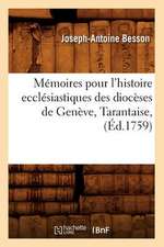 Memoires Pour L'Histoire Ecclesiastiques Des Dioceses de Geneve, Tarantaise, (Ed.1759)