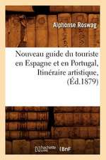 Nouveau Guide Du Touriste En Espagne Et En Portugal, Itineraire Artistique,