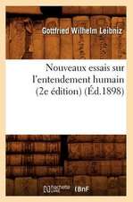 Nouveaux Essais Sur L'Entendement Humain (2e Edition)