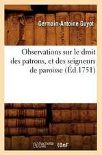 Observations Sur Le Droit Des Patrons, Et Des Seigneurs de Paroisse (Ed.1751)