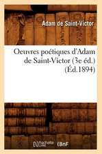 Oeuvres Poetiques D'Adam de Saint-Victor (3e Ed.) (Ed.1894)