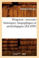 Perigueux: Souvenirs Historiques, Biographiques Et Archeologiques (Ed.1890)