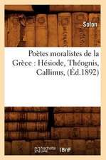 Poetes Moralistes de La Grece: Hesiode, Theognis, Callinus, (Ed.1892)