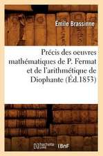 Precis Des Oeuvres Mathematiques de P. Fermat Et de L'Arithmetique de Diophante (Ed.1853)