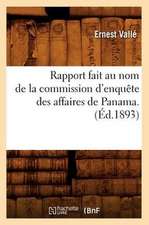 Rapport Fait Au Nom de La Commission D'Enquete Des Affaires de Panama. (Ed.1893)