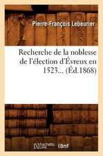 Recherche de La Noblesse de L'Election D'Evreux En 1523 (Ed.1868)