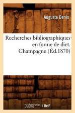 Recherches Bibliographiques En Forme de Dict. Champagne (Ed.1870)