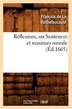 Reflexions, Ou Sentences Et Maximes Morale (Ed.1665)