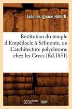 Restitution Du Temple D'Empedocle a Selinonte, Ou L'Architecture Polychrome Chez Les Grecs